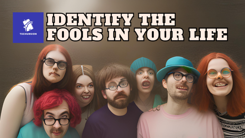 6-types-of-fools-you-may-encounter-in-your-worst-life